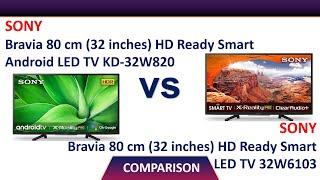  Sony Bravia 32 inch Android LED TV VS Sony Bravia 32 inch Smart LED TV  KD-32W820 VS 32W6103