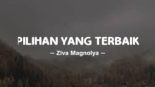 Pilihan Yang Terbaik - Ziva Magnolya Lirik Lagu