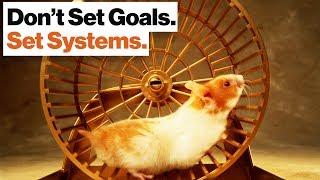 Goal Setting Is a Hamster Wheel. Learn to Set Systems Instead.  Adam Alter  Big Think