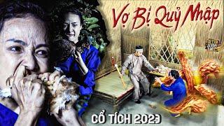 CỔ TÍCH MỚI 2023  VỢ BỊ QUỶ NHẬP  CỔ TÍCH VIỆT NAM MỚI HAY NHẤT 2023  CỔ TÍCH NƯỚC NAM  LÊ BÊ LA