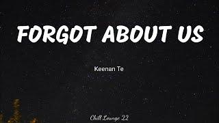 Forgot About Us - Keenan Te Lyrics
