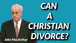 John MacArthur CAN A CHRISTIAN DIVORCE?