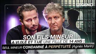 SON FILS MINEUR A VI0LÉ ET T.UÉ UNE FILLE DE 14 ANS SEUL MINEUR CONDAMNÉ À PERPÉTUITÉ Agnès Marin