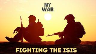 Fighting The ISIS Volunteers Who Joined The War Against The Islamic State  My War - Documentary