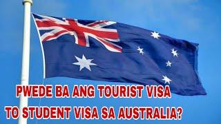 Pwede ba Mag Student Visa Kapag naka Tourist Visa ka sa Australia?