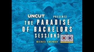 Uncut Presents The Paradise of Bachelors Sessions - Michael Chapman