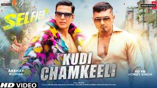 New Song Kudichamkeeli Official Video Honey Singh Akshay Kumar Kudi Chamkili Selfie #yoyo