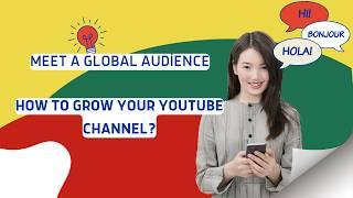 Meet a Global Audience - How to Grow Your YouTube Channel?