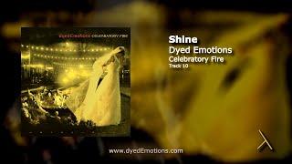 Shine - Dyed Emotions - Celebratory Fire - Lyric Video
