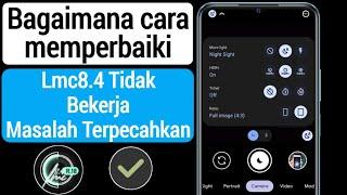 Cara Memperbaiki Masalah Lmc8.4 Tidak Berfungsi  Instal Kamera LMC 8.4 & Buka Pemecahan Masalah