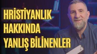 Hıristiyanlık Hakkında Yanılgılar Gerçekler Neler?