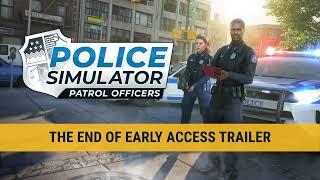 Police Simulator Patrol Officers - Steam End of Early Access Trailer