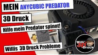 Willis 3D Druck Hilfe mein Anycubic PREDATOR spinnt Problem und Lösung