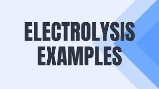 Electrolysis Examples  O level & IGCSE 2024