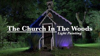 The Church In The Woods Light Painting.