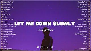 Let Me Down Slowly  Sad songs playlist with lyrics  Depressing Songs 2023 That Will Cry Vol. 189