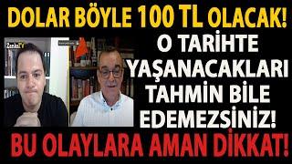 DOLAR BÖYLE 100 TL OLACAK O TARİHTE YAŞANACAKLARI TAHMİN BİLE EDEMEZSİNİZ BU OLAYLARA AMAN DİKKAT