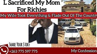 L Sacrificed Mom For Wealth And Wife Ran Away With It _ Latest African confessions