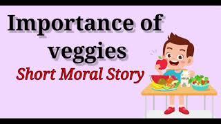 Importance of veggies  Moral Story  Childrenia Story  Short Story in English  One minute Stories