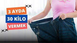 3 AYDA 30 KİLO VERMEK  Nasıl hızlı kilo verilir?