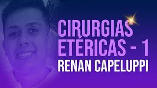 Cirurgias Etéricas -  Aula 1 com Renan Capeluppi