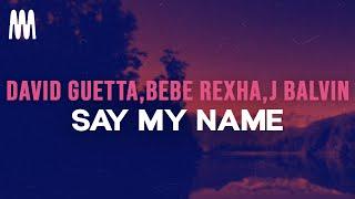 David Guetta Bebe Rexha J Balvin - Say My Name Lyrics