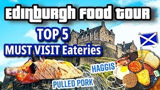 Edinburgh Food Tour Top 5 MUST-VISIT spots.