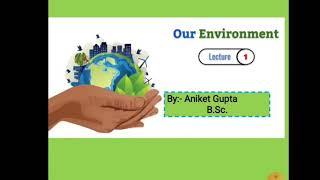 Our Environment class 10th Biology By - Aniket Gupta.