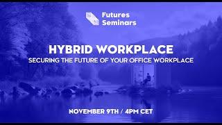 Securing the Future of Your Office Workplace Futures Seminar #15