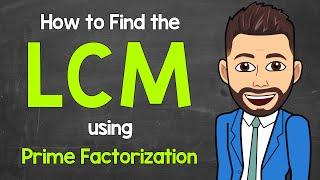 How to Find the LCM using Prime Factorization  Least Common Multiple  Math with Mr. J