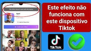 Como corrigir o TikTok Este efeito não funciona com este dispositivo