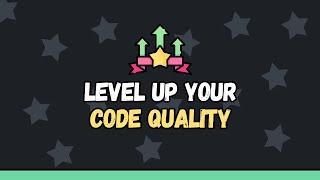 How To Increase the Quality of Your Code