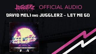 Jugglerz & David Meli - Let Me Go Official Audio