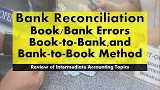 Review of Intermediate Accounting  Bank Reconciliation w Errors Book-to-Bank & Bank-to-Book