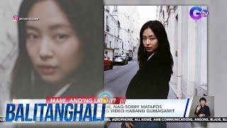 Blackpink member Jennie nag-sorry matapos mag-viral ang kaniyang video...  Balitanghali