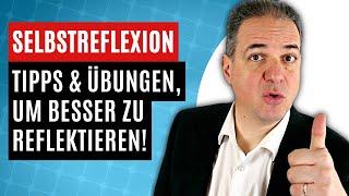 Selbstreflexion im Alltag Tipps & Übungen um besser zu reflektieren