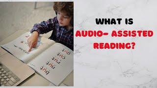 Learn to Read with Audio Assisted Reading