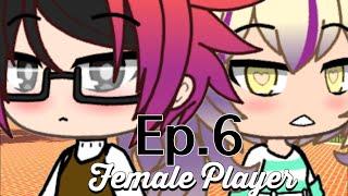 Female PlayerEp.6Original{Gacha Life}