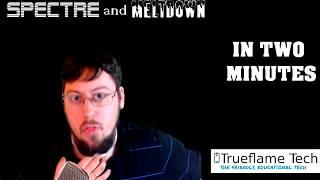 Spectre & Meltdown in Two Minutes