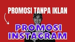 Cara Promosi Instagram Tanpa Iklan Sesuai Algoritma Instagram Terbaru