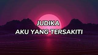 Judika - Aku Yang Tersakiti LIRIK