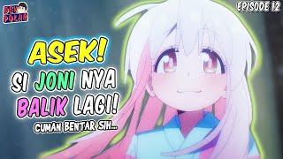 ASEK SI JONI BALIK – Oniichan Wa Oshimai Episode 12