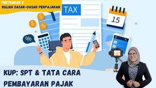 MEET 5 DASAR-DASAR PERPAJAKAN - SPT & TATA CARA PEMBAYARAN PAJAK