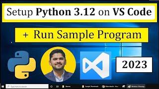 How to Run Python 3.12 in Visual Studio Code on Windows 10 2023 Run Sample Python Program