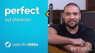 Ed Sheeran - Perfect  como tocar - aula de violão