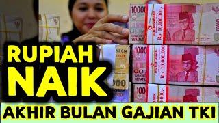 KURS RUPIAH HARI INI AKHIR BULAN WAKTUNYA TKI GAJIAN NAIK DIBANDING KEMARIN TKI MASIH UNTUNG