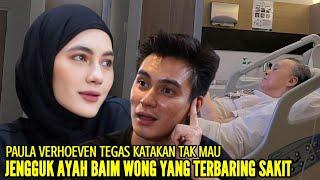 BAIM WONG EMOSI BERAT PAULA VERHOEVEN TEGAS KATAKAN TAK MAU JENGGUK AYAH MERTUANYA YANG LAGI SAKIT