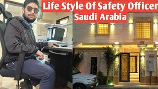 Life Style of safety officer Saudi Arab  Safety officer job  Safety professional kashif