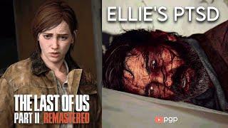 All Deleted Ellie PTSD Scenes from The Last of Us Part 2 Remastered