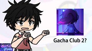 Gacha Club 2 is Finally Here...?? 